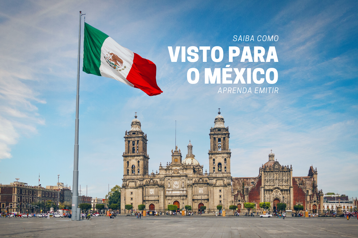 Saiba como emitir o visto para o México.