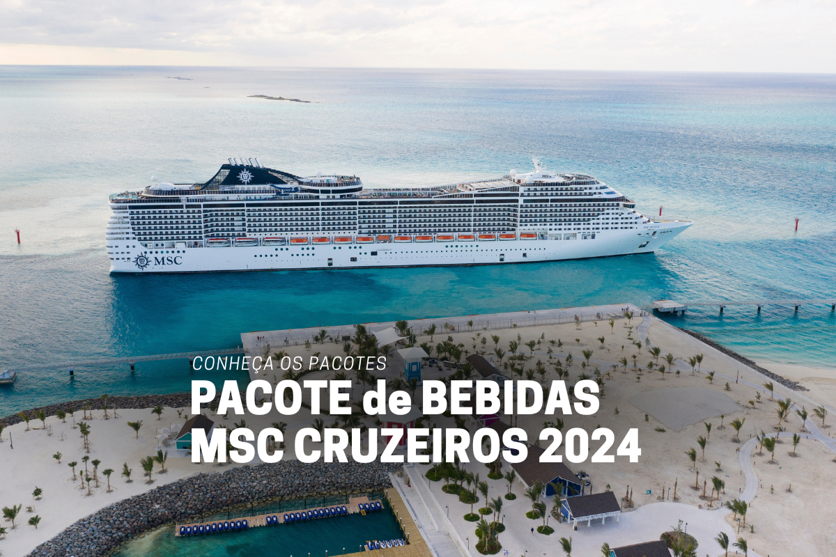 MSC Cruzeiros 2024. Conheça os Pacotes de Bebidas da MSC Cruzeiros 2024