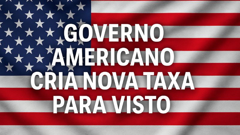 Governo americano cria nova taxa para visto